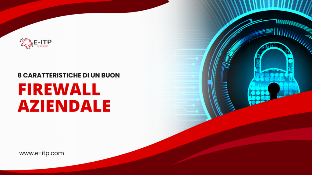 8 caratteristiche di un buon firewall aziendale