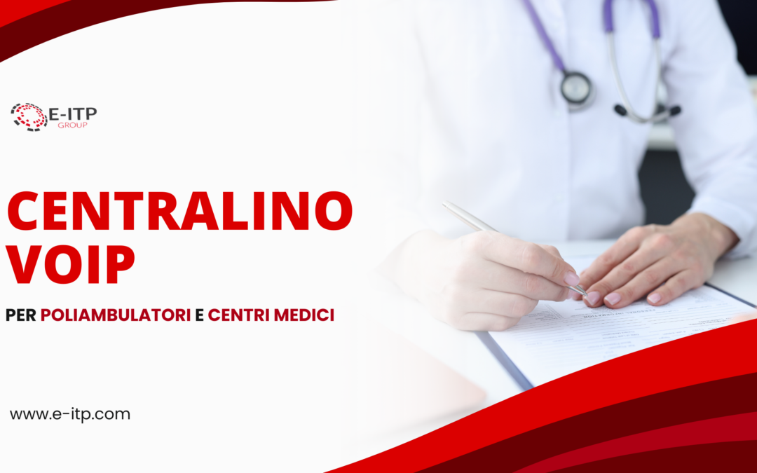Centralino Telefonico VoIP per Poliambulatori e Studi Medici