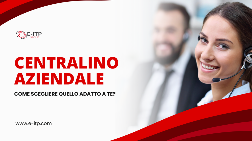 CENTRALINO AZIENDALE: COME SCEGLIERE QUELLO GIUSTO PER TE